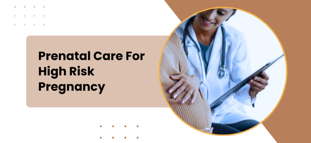 Prenatal Care For High Risk Pregnancy